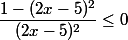 \dfrac{1-(2x-5)^2}{(2x-5)^2}\leq 0